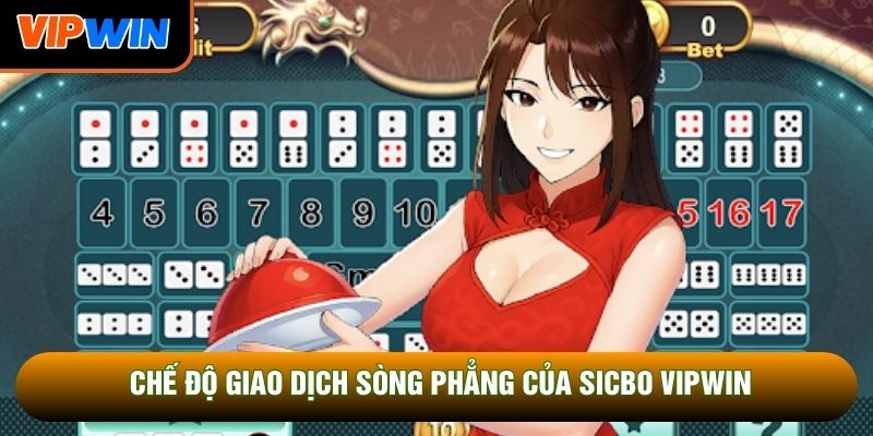 Chế độ giao dịch sòng phẳng của sicbo Vipwin Chế độ giao dịch sòng phẳng của sicbo Vipwin