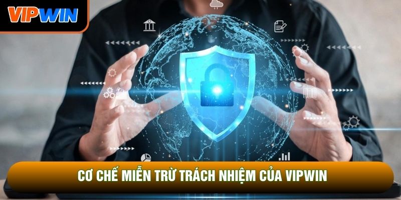 Cơ chế miễn trừ trách nhiệm của Vipwin Cơ chế miễn trừ trách nhiệm của Vipwin