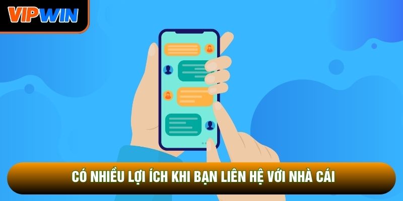 Lợi ích khi sử dụng kênh liên hệ Vipwin