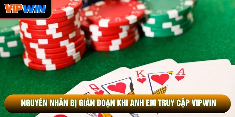 Nguyên nhân bị gián đoạn khi anh em truy cập Vipwin