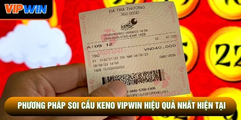Phương pháp soi cầu keno Vipwin hiệu quả nhất hiện tại Phương pháp soi cầu keno Vipwin hiệu quả nhất hiện tại