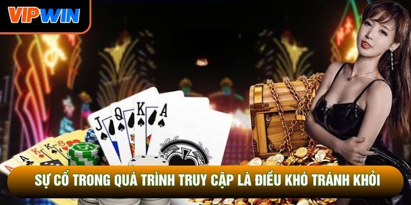 Sự cố trong quá trình truy cập là điều khó tránh khỏi